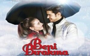 Serialul turcesc “Nu mă Părăsi” începe în curând în România pe postul Happy Channel