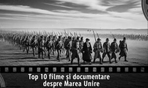 Top 10 filme și documentare despre Marea Unire pe care merită să le vezi
